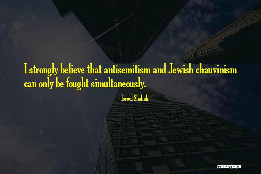 Chauvinism Quotes By Israel Shahak