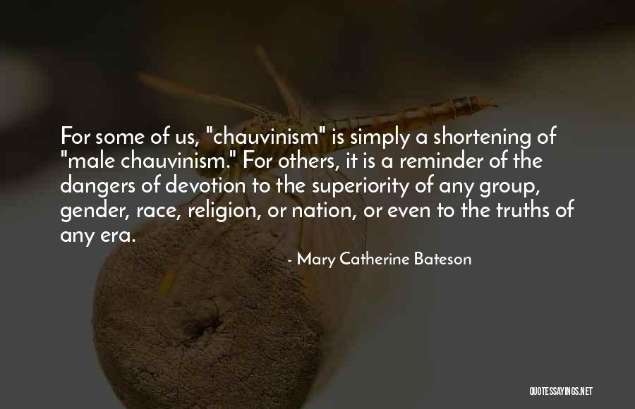 Chauvinism Quotes By Mary Catherine Bateson