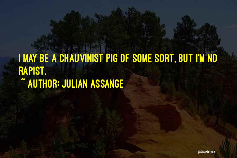 Chauvinist Pig Quotes By Julian Assange