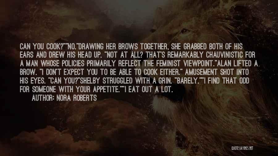Chauvinistic Man Quotes By Nora Roberts