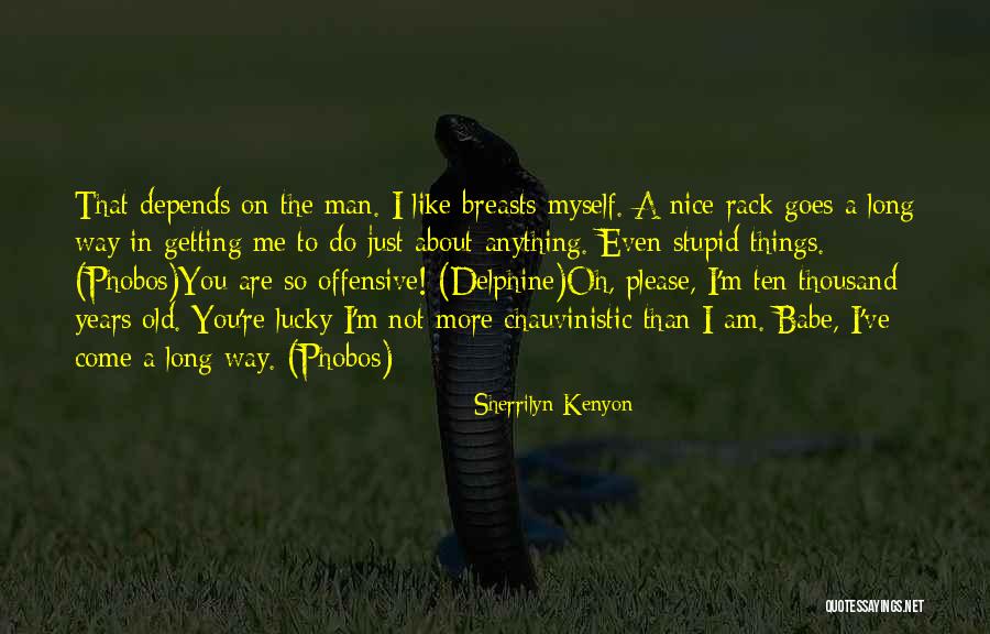 Chauvinistic Man Quotes By Sherrilyn Kenyon Chauvinistic Man Quotes By Sherrilyn Kenyon