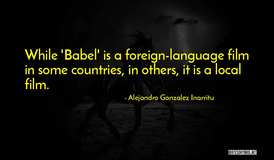 Chavarry Y Quotes By Alejandro Gonzalez Inarritu Chavarry Y Quotes By Alejandro Gonzalez Inarritu