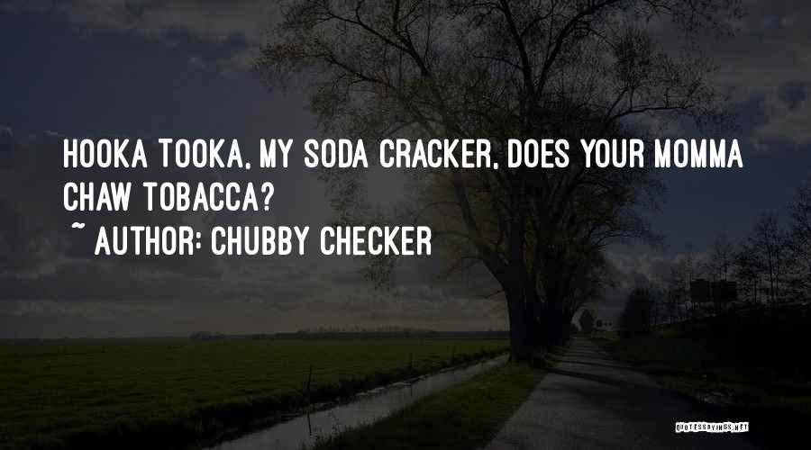 Chaw Quotes By Chubby Checker