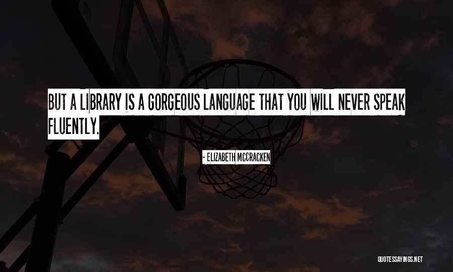 Chawala Quotes By Elizabeth McCracken