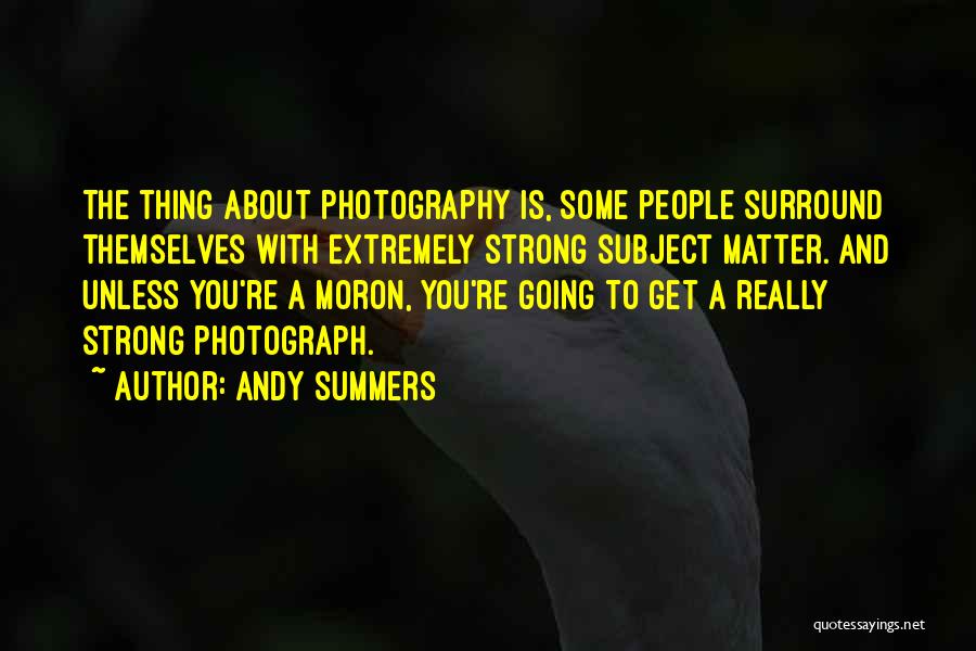 Chawwadee Rompothong Quotes By Andy Summers