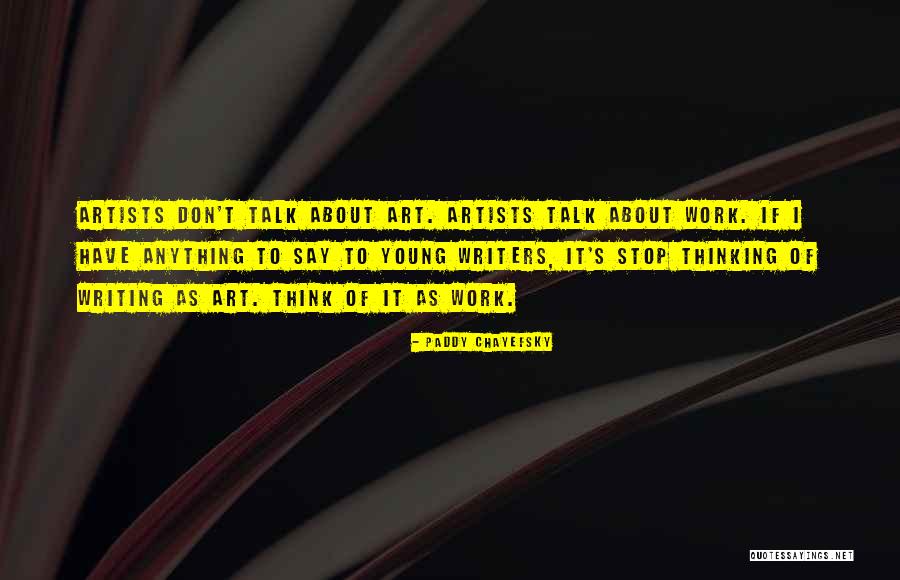 Chayefsky Paddy Quotes By Paddy Chayefsky Chayefsky Paddy Quotes By Paddy Chayefsky