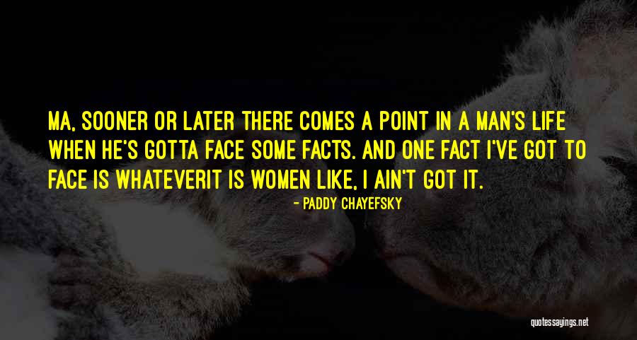 Chayefsky Paddy Quotes By Paddy Chayefsky Chayefsky Paddy Quotes By Paddy Chayefsky