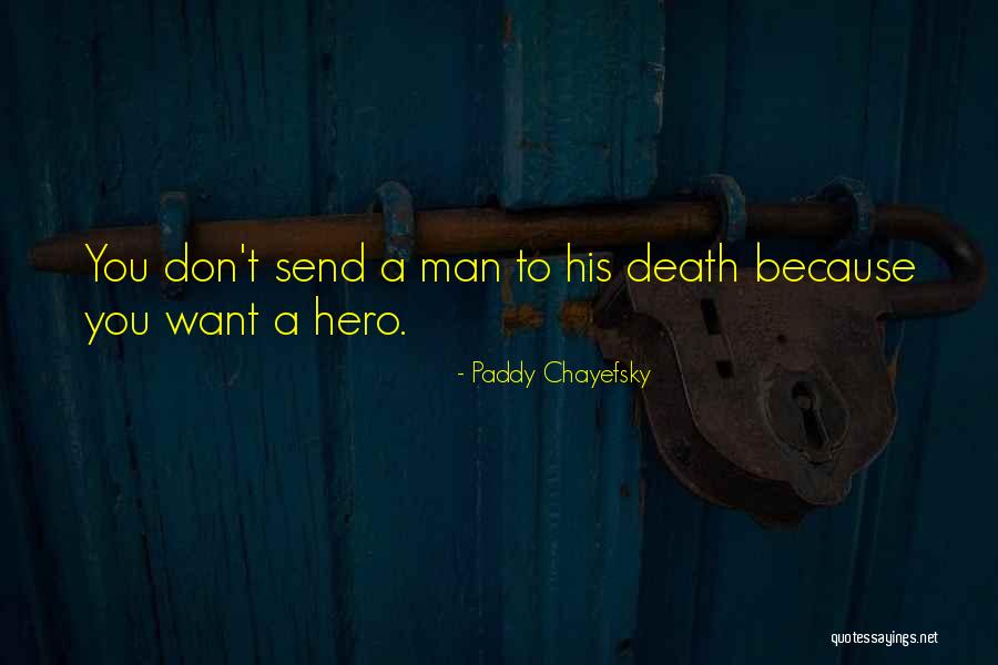 Chayefsky Paddy Quotes By Paddy Chayefsky Chayefsky Paddy Quotes By Paddy Chayefsky