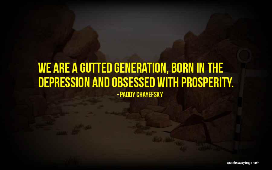Chayefsky Paddy Quotes By Paddy Chayefsky Chayefsky Paddy Quotes By Paddy Chayefsky