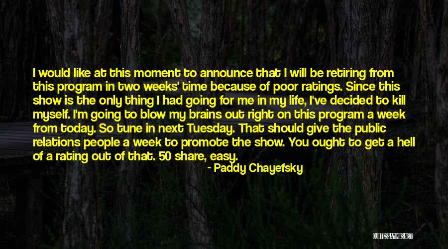 Chayefsky Paddy Quotes By Paddy Chayefsky Chayefsky Paddy Quotes By Paddy Chayefsky