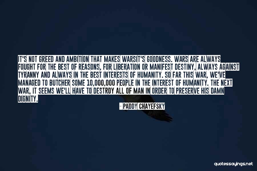 Chayefsky Paddy Quotes By Paddy Chayefsky Chayefsky Paddy Quotes By Paddy Chayefsky