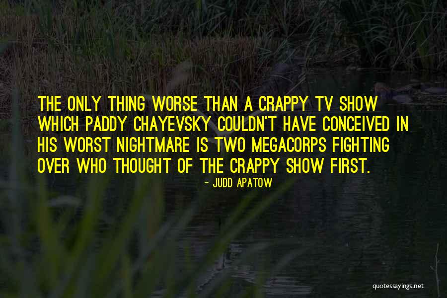 Chayevsky Quotes By Judd Apatow Chayevsky Quotes By Judd Apatow