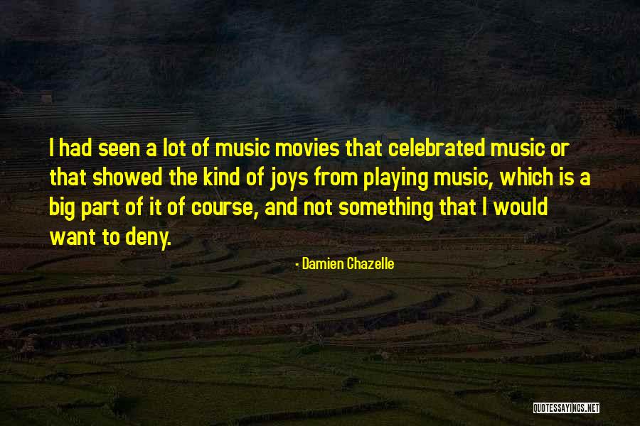 Chazelle Movies Quotes By Damien Chazelle Chazelle Movies Quotes By Damien Chazelle