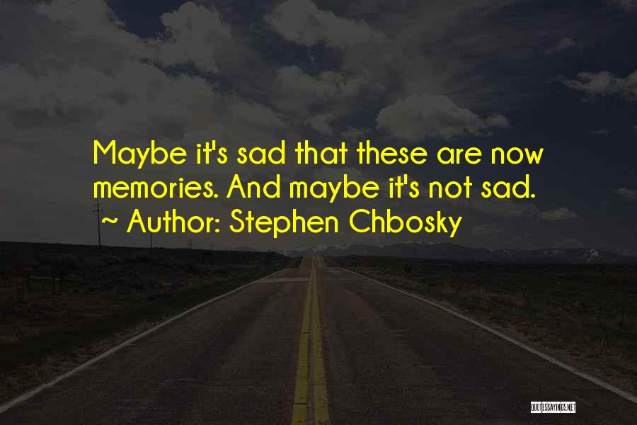 Chbosky Stephen Quotes By Stephen Chbosky
