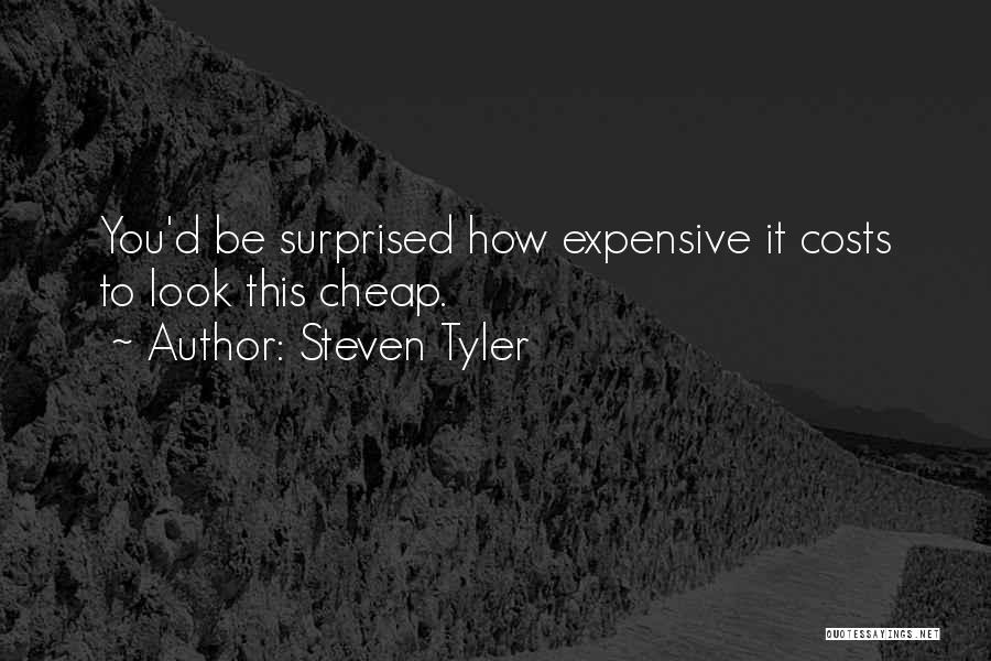 Cheap And Tacky Quotes By Steven Tyler