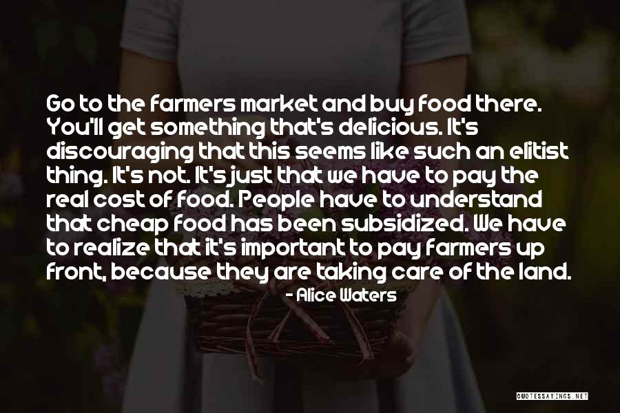 Cheap Food Quotes By Alice Waters Cheap Food Quotes By Alice Waters