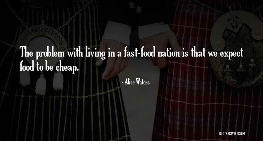 Cheap Food Quotes By Alice Waters Cheap Food Quotes By Alice Waters