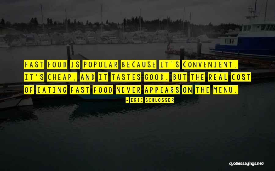 Cheap Food Quotes By Eric Schlosser Cheap Food Quotes By Eric Schlosser