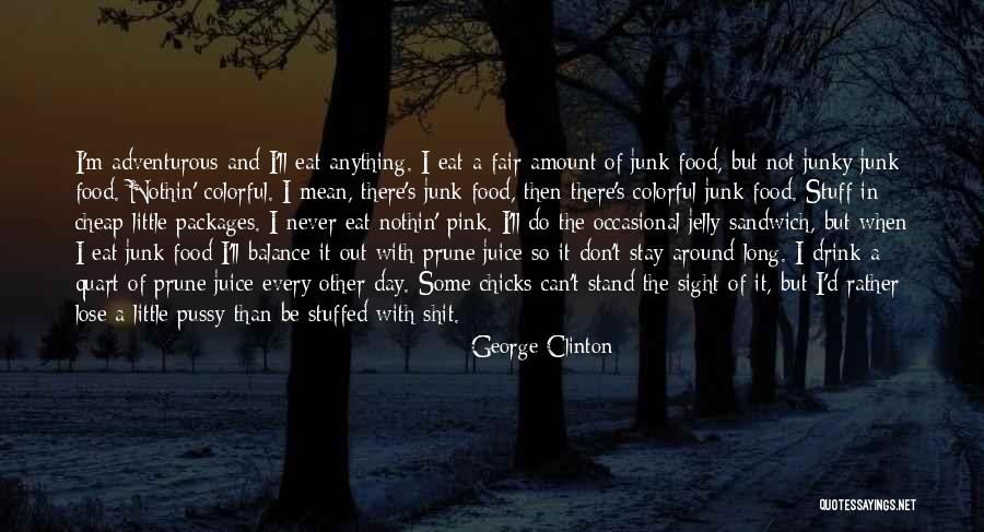 Cheap Food Quotes By George Clinton Cheap Food Quotes By George Clinton