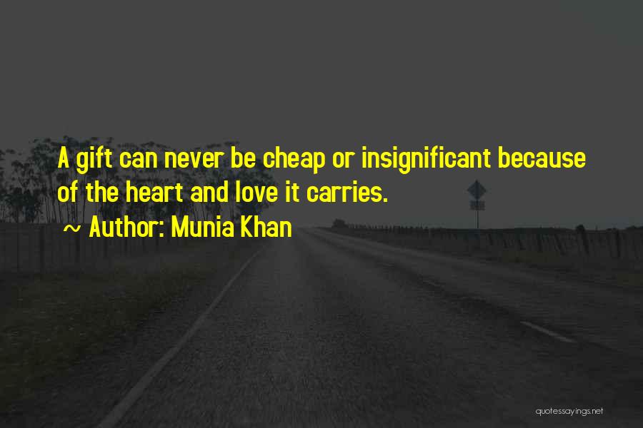 Cheap Gifts Quotes By Munia Khan