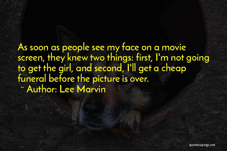 Cheap Girl Quotes By Lee Marvin