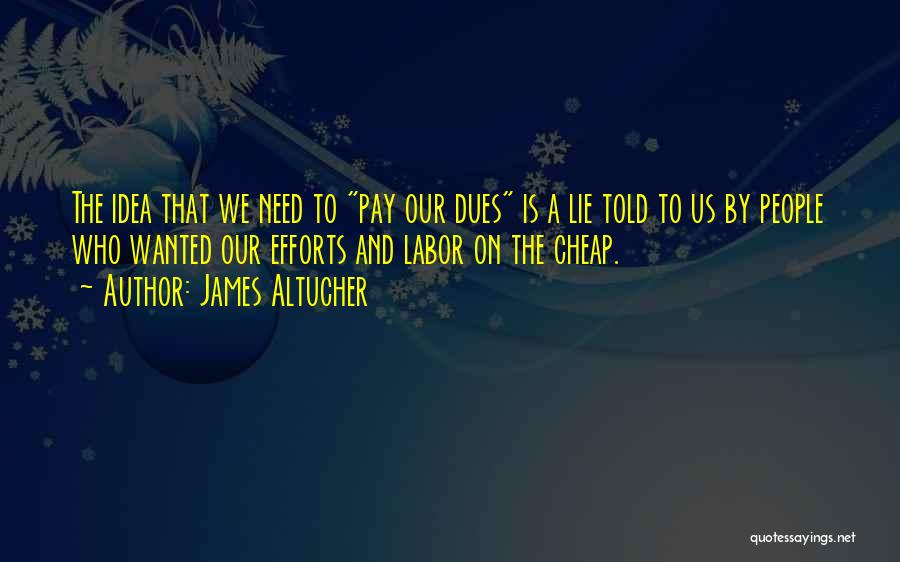 Cheap Labor Quotes By James Altucher