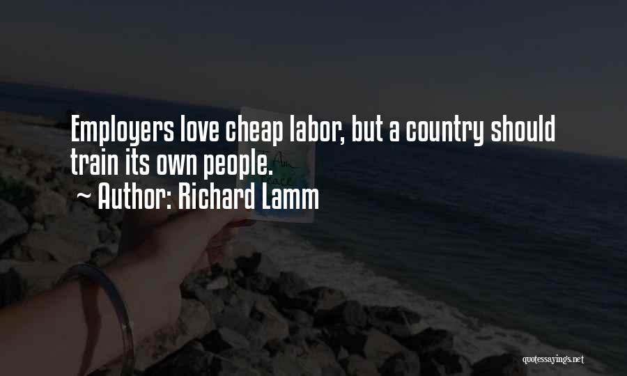 Cheap Labor Quotes By Richard Lamm