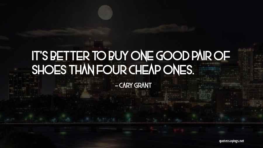 Cheap Shoes Quotes By Cary Grant Cheap Shoes Quotes By Cary Grant