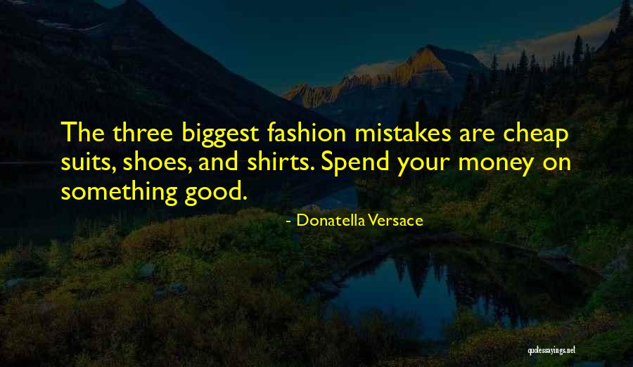 Cheap Shoes Quotes By Donatella Versace Cheap Shoes Quotes By Donatella Versace