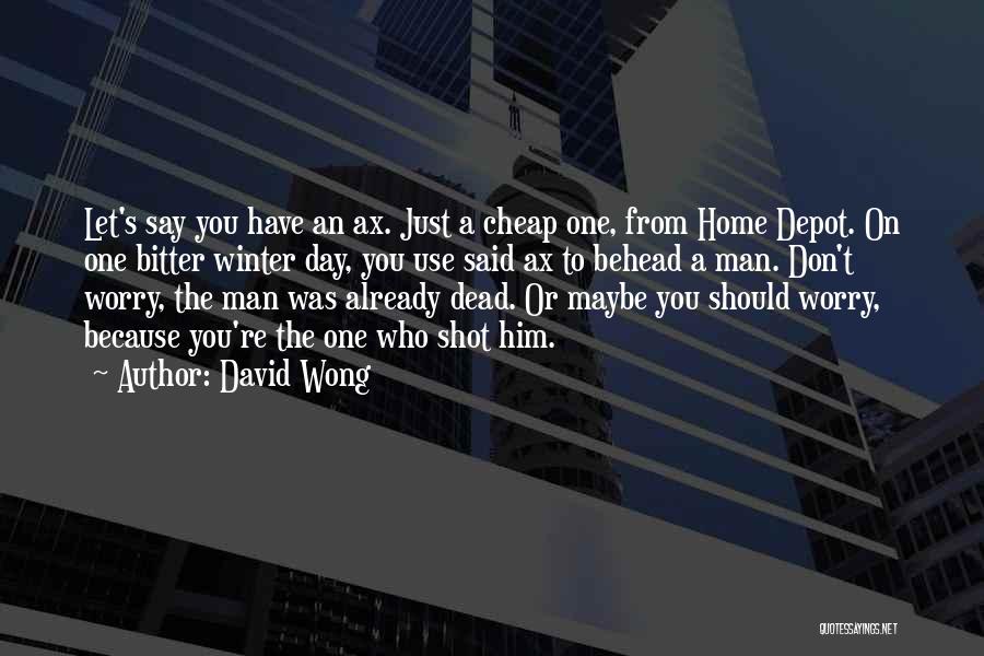 Cheap Shot Quotes By David Wong