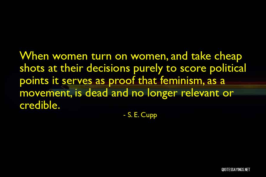 Cheap Shots Quotes By S. E. Cupp Cheap Shots Quotes By S. E. Cupp