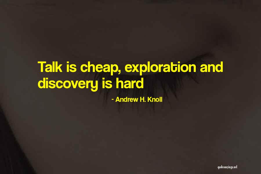 Cheap Talk Quotes By Andrew H. Knoll Cheap Talk Quotes By Andrew H. Knoll