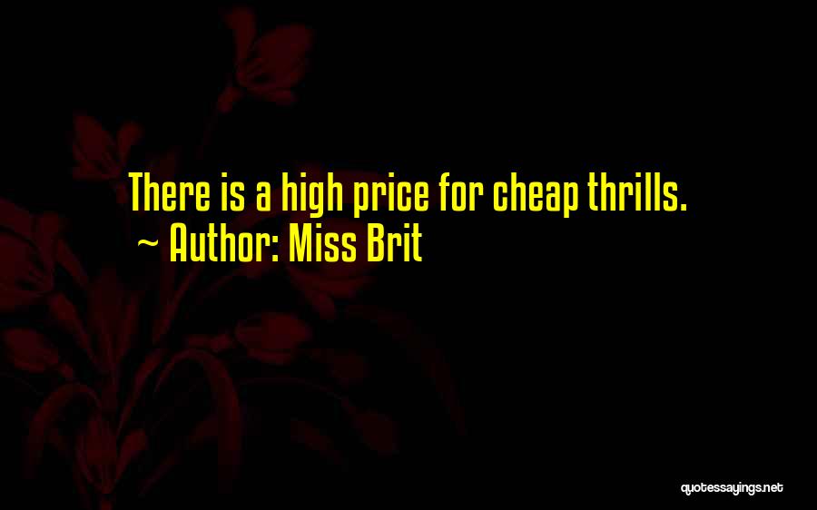 Cheap Thrills Quotes By Miss Brit