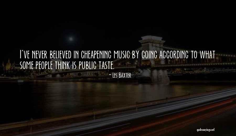 Cheapening Quotes By Les Baxter Cheapening Quotes By Les Baxter