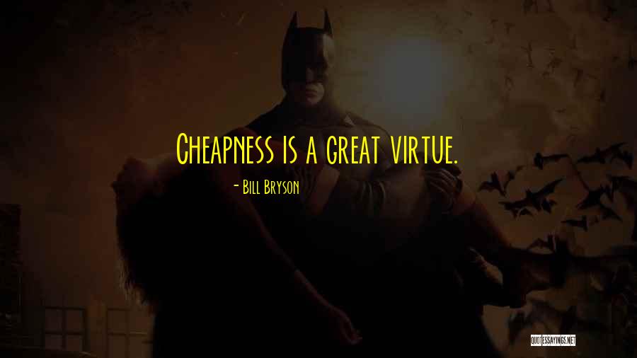 Cheapness Quotes By Bill Bryson Cheapness Quotes By Bill Bryson
