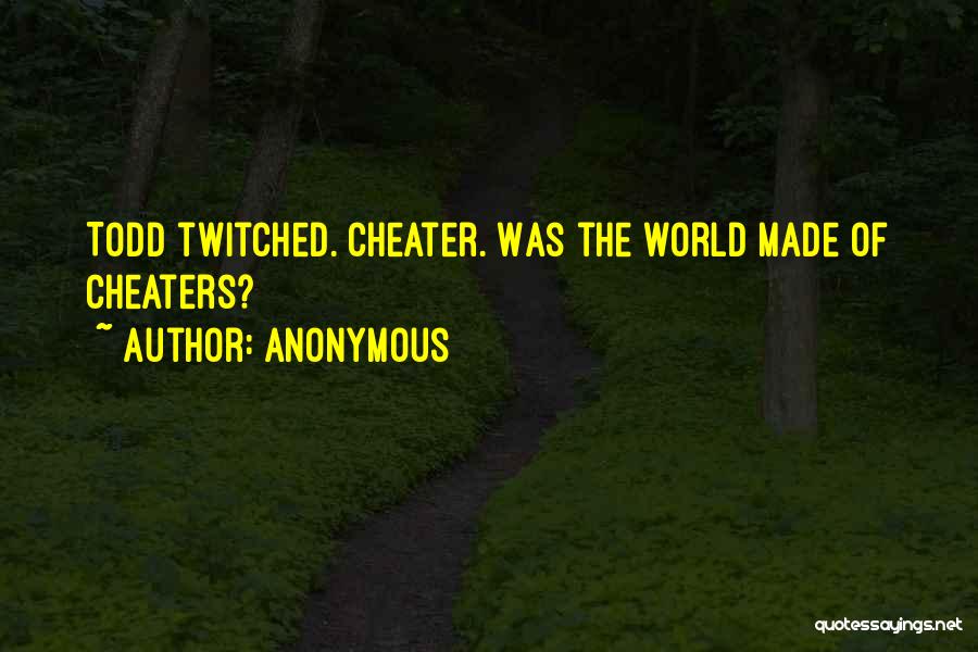 Cheaters Quotes By Anonymous