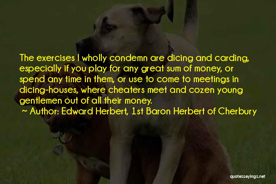 Cheaters Quotes By Edward Herbert, 1st Baron Herbert Of Cherbury