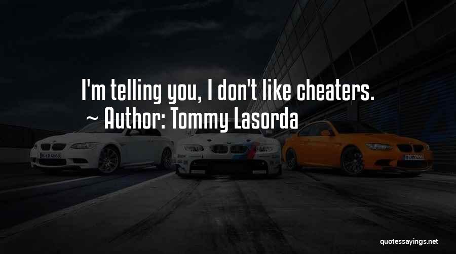 Cheaters Quotes By Tommy Lasorda