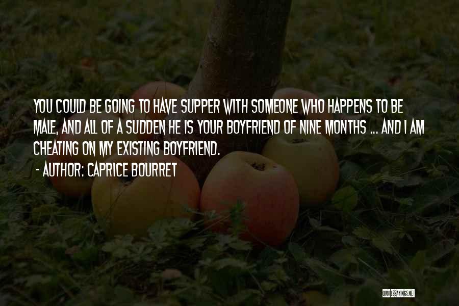 Cheating Boyfriend Quotes By Caprice Bourret