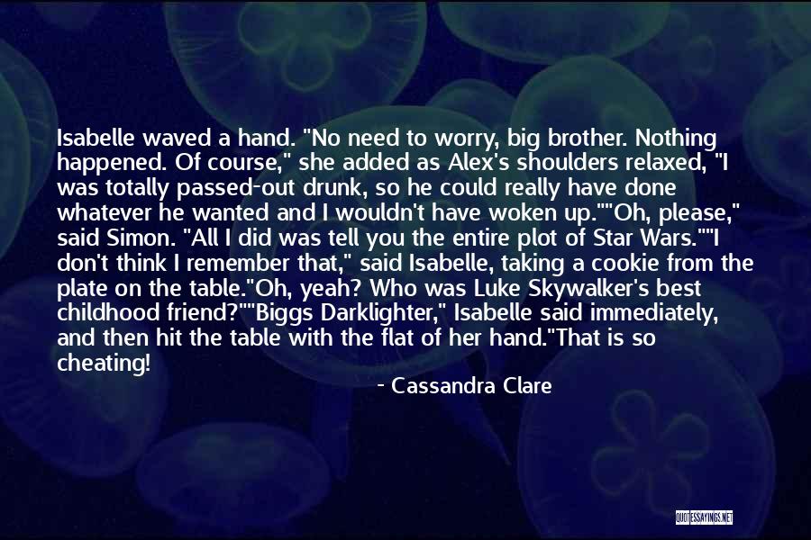 Cheating Friend Quotes By Cassandra Clare