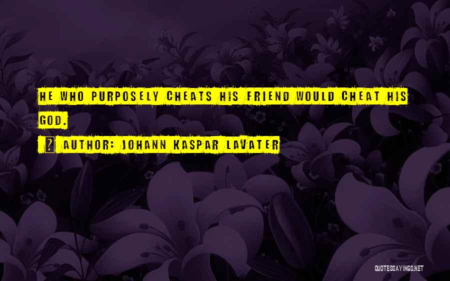 Cheating In Friendship Quotes By Johann Kaspar Lavater