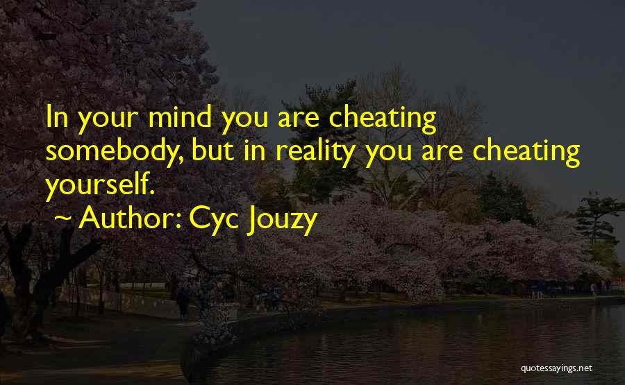 Cheating In Life Quotes By Cyc Jouzy