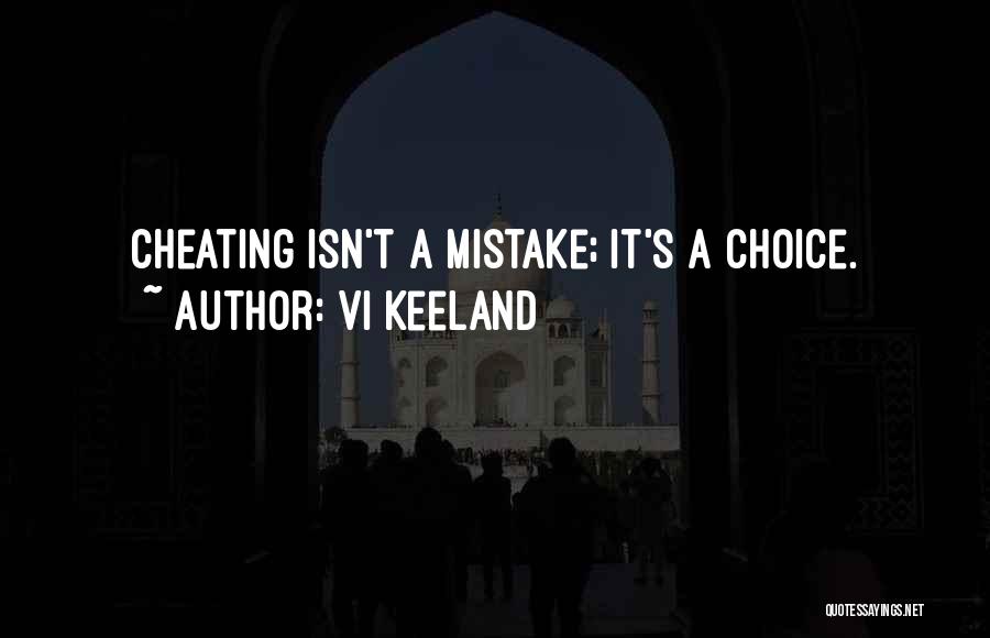 Cheating Is Not A Mistake It's A Choice Quotes By Vi Keeland