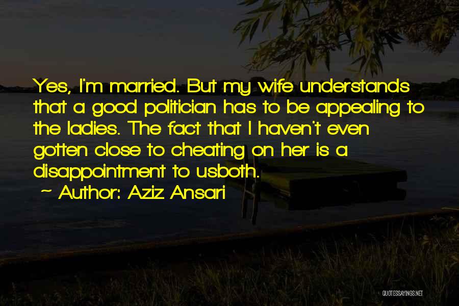 Cheating Ladies Quotes By Aziz Ansari