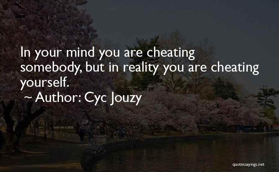 Cheating Love Quotes By Cyc Jouzy