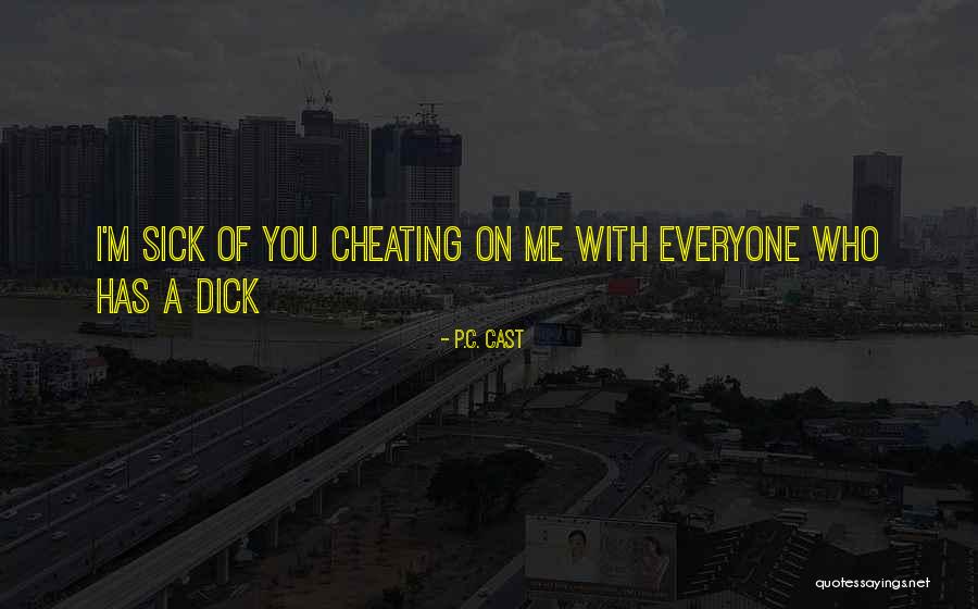Cheating On Me Quotes By P.C. Cast Cheating On Me Quotes By P.C. Cast