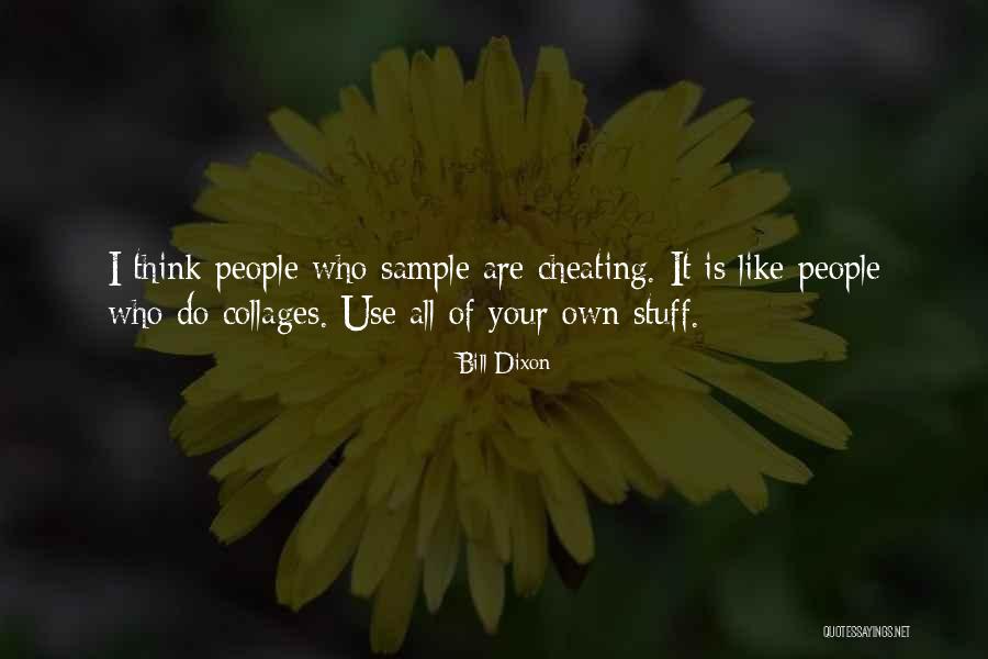 Cheating People Quotes By Bill Dixon Cheating People Quotes By Bill Dixon
