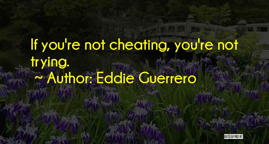 Cheating Quotes By Eddie Guerrero