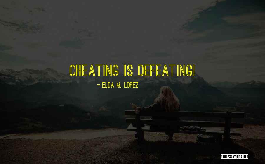 Cheating Relationships Quotes By Elda M. Lopez Cheating Relationships Quotes By Elda M. Lopez