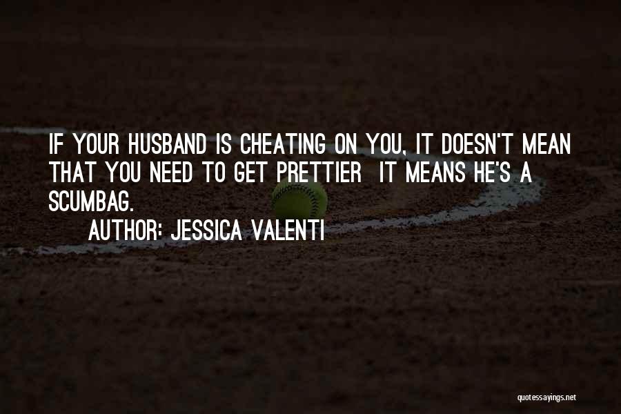 Cheating Scumbag Quotes By Jessica Valenti